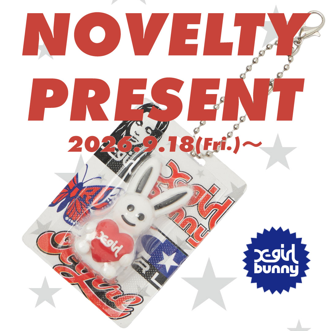 【X-girl NOVELTY PRESENT】